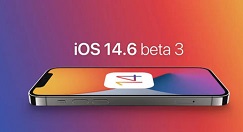 iOS14.6beta3更新哪些内容?iOS14.6beta3更新内容介绍